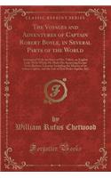 The Voyages and Adventures of Captain Robert Boyle, in Several Parts of the World: Intermixed with the Story of Mrs. Villars, an English Lady, with Whom He Made His Surprising Escape from Barbary; Likewise Including the History of 