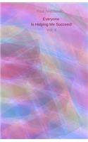 Your Notebook! Everyone Is Helping Me Succeed! Vol. 4: A beautiful journal to help us know our truth