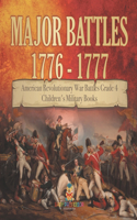 Major Battles 1776 - 1777 American Revolutionary War Battles Grade 4 Children's Military Books