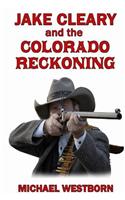 Jake Cleary and the Colorado Reckoning