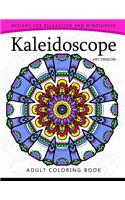 Kaleidoscope Coloring Book for Adults: An Adult coloring Book Mandala with Doodle