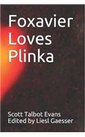 Foxavier Loves Plinka