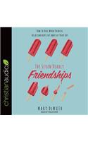 Seven Deadly Friendships: How to Heal When Painful Relationships Eat Away at Your Joy