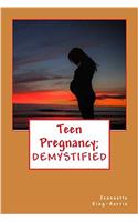 Teen Pregnancy; DEMYSTIFIED