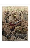 Phrygia: The History and Legacy of the Ancient Phrygian Kingdom in Anatolia