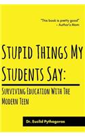 Stupid Things My Students Say