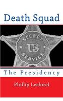 Death Squad: The Presidency