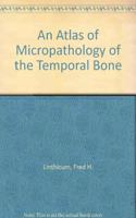 An Atlas of Micropathology of the Temporal Bone