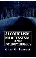 Alcoholism, Narcissism, and Psychopathology