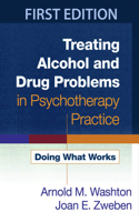 Treating Alcohol and Drug Problems in Psychotherapy Practice, First Edition