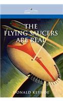 The Flying Saucers Are Real