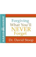 Forgiving What You'll Never Forget (Library Edition)