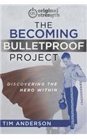 The Becoming Bulletproof Project: Discovering the Hero Within