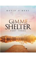 Gimme Shelter Part Three