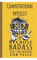 I'm a Computational Physicist Badass