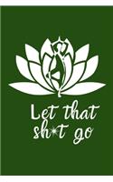 Let That Sh*t Go