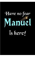 Have No Fear, Manuel Is Here