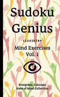 Sudoku Genius Mind Exercises Volume 1: Evergreen, Colorado State of Mind Collection