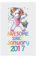 Awesome Since January 2017 Notebook Unicorn Dabbing, Birthday Unicorn, Cute Happy Birthday Dabbing Unicorn Birthday Gift: Lined Notebook / Journal Gift,, 120 Pages, 6 x 9 inches, Personal Diary, Personalized Birthday Gift, Personalized Journal, Custom