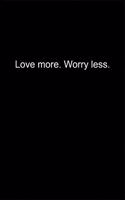 Love more. Worry less.: Journal or Notebook (6x9 inches) with 120 doted pages.