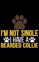 I'm Not Single I Have a Bearded Collie