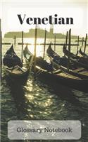 Venetian Glossary Notebook: an aid to help expand your vocabulary when learning a new language