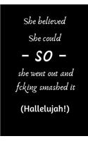 She Believed She Could So She Went Out And Fcking Smashed It