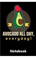 Avocado all day, Everyday! Notebook