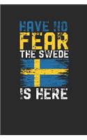 Have No Fear The Swede Is Here: Blank Lined Notebook (6" x 9" - 120 pages) Sweden Themed Notebook for Gift / Daily Activity Journals / Diary