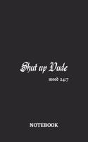 Shut Up Dude Mood 24