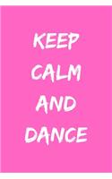 Keep calm and dance: Notizbuch - Journal - Notebook - Liniert - Insgesamt 135 Seiten - Maße ca. DIN A5