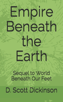 Empire Beneath the Earth: Sequel to World Beneath Our Feet