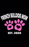 French Bulldog Mom Est. 2020: Frenchie Mom Notebook, Draw And Write Journal, Memory Keepsake Book, Training Logbook For Pets, Daily Planner Undated