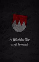 A Büchla für mei Gwaaf