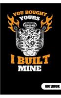 You bought yours. I built mine. Notebook: Notebook for a diesel mechanic and truck mechanic, 6x9, ruled.