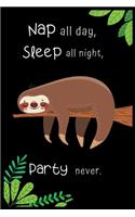 Nap all day, Sleep all night, Party never