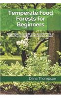 Temperate Food Forests For Beginners