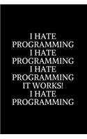 I Hate Programming i Hate Programming i Hate Programming it works! i Hate Programming: Civil Engineering Journal and Graduation Gift. Data Nerd Journal, Gift for Data Scientists, Engineers.Lined Journal Graduation Gift for College or U