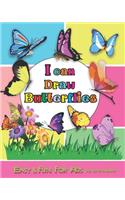 I can Draw Butterfly: Easy & Fun Drawing Book for Kids Age 4 - 8