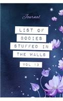 List of Bodies Stuffed in the Walls - Journal: Joke Gag Notebook for Co-workers, True Crime Show Fans, Funny & Rude Blank Lined Note Pad with Floral Design