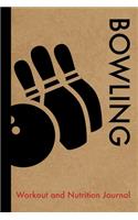 Bowling Workout and Nutrition Journal: Cool Bowling Fitness Notebook and Food Diary Planner For Bowler and Coach - Strength Diet and Training Routine Log