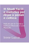 11 Studi facili e melodici per Arpa a pedali e celtica: Indicato per le Scuole a Indirizzo Musicale e Liceo Musicale