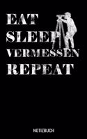 Eat Sleep Vermessen Repeat: A5 Notizbuch liniert 120 Seiten für Vermesser