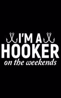 I'm A Hooker On The Weekends