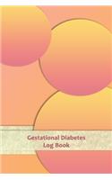 Gestational Diabetes Log Book: 1 Year Diabetic Food Diary. Professional Design and Layout -- Daily Record of your Blood Sugar Levels and Meals