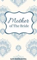 Mother of The Bride Small Size Blank Journal-Wedding Planner&To-Do List-5.5"x8.5" 120 pages Book 7: Notebook for Planning Scheduling Organizing- Writing Wedding Notes Thoughts Ideas Reminders-Gift for Bride-to-Be Engagement Gift Bridal Party