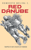Red Danube: Trapped 87 Days in Battle of Vukovar