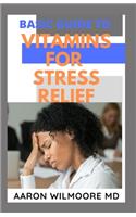 Basic Guide to Vitamins for Stress Relief