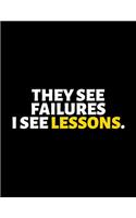 They See Failures I See Lessons: lined professional notebook/Journal. Best gifts for women under 10 dollars: Amazing Notebook/Journal/Workbook - Perfectly Sized 8.5x11" - 120 Pages