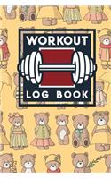 Workout Log Book: Bodybuilding Workout Book, Simple Workout Journal, Fitness Logbook, Workout Log Sheet, Cute Teddy Bear Cover